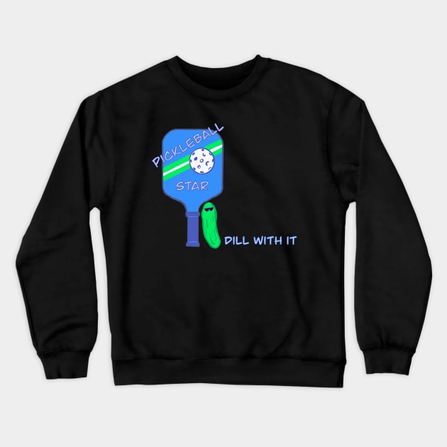 Pickleball star, dill with it. funny pickleball shirt Crewneck Sweatshirt by Peaceful Pigments